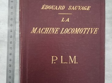 Livre - LA MACHINE LOCOMOTIVE P.L.M PARIS & LIÈGE  PLM édition 1908